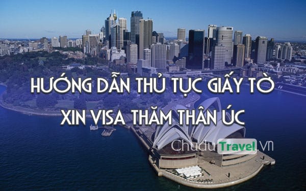 huong dan thu tuc giay to xin visa tham than uc