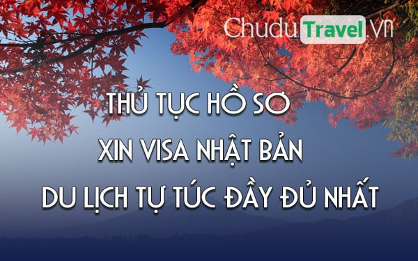 huong dan thu tuc ho so xin visa du lich nhat ban day du chi tiet chinh xac moi nhat