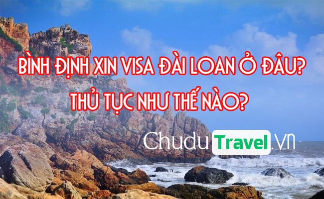 o Binh Dinh xin visa Dai Loan o dau, thu tuc nhu the nao
