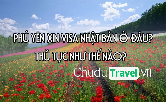 o Phu Yen xin visa Nhat Ban o dau, thu tuc nhu the nao