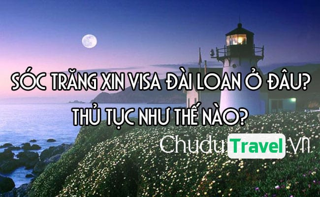 o Soc Trang xin visa Dai Loan o dau, thu tuc nhu the nao
