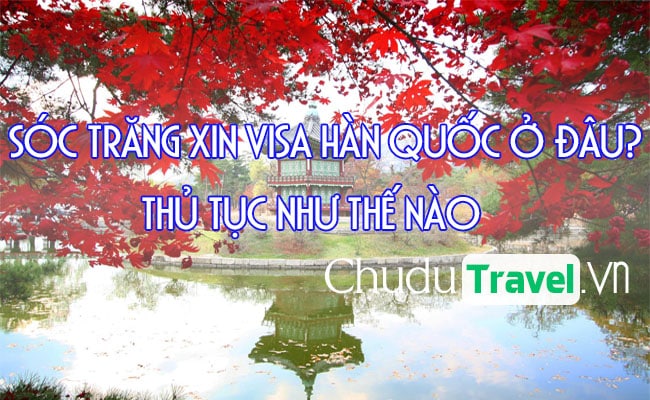 o Soc Trang xin visa Han Quoc o dau, thu tuc nhu the nao