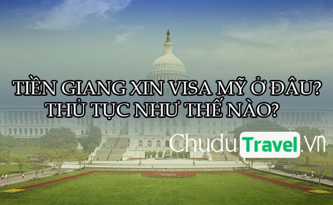 o Tien Giang xin visa My o dau