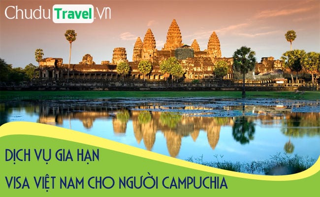 Dịch vụ gia hạn visa cho người Campuchia ở Việt Nam