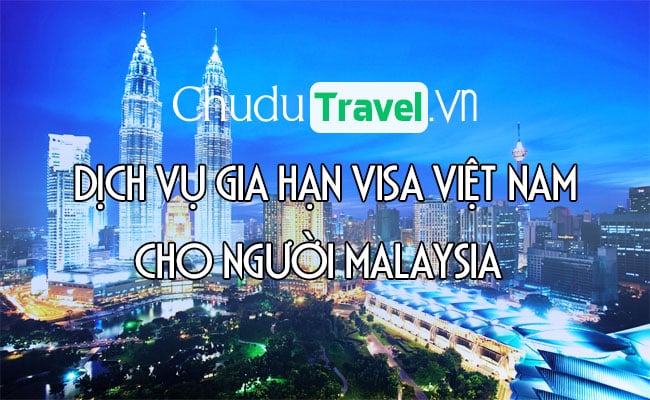 Dịch vụ gia hạn visa cho người Malaysia ở Việt Nam