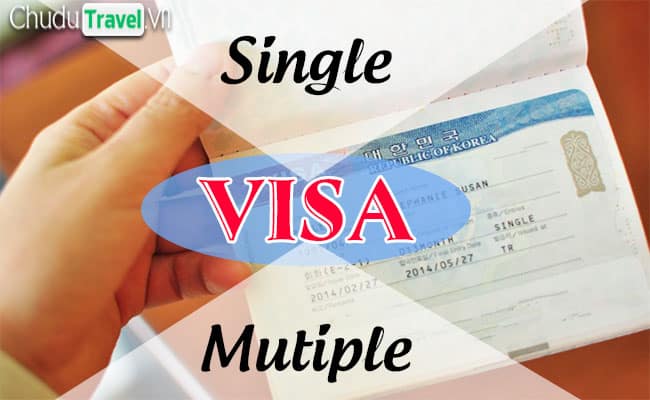 Single Visa và Mutiple visa có gì khác nhau?