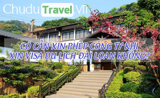 Có cần xin phép công ty khi xin visa du lịch Đài Loan không?