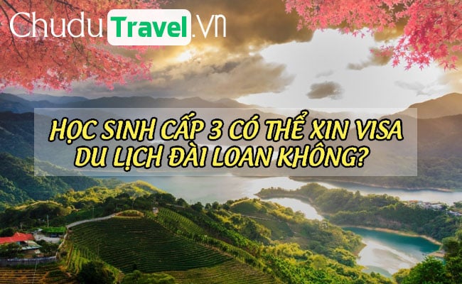 hoc sinh cap 3 co the xin visa du lich dai loan khong
