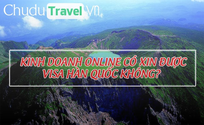 Kinh doanh online có xin được visa Hàn Quốc không?