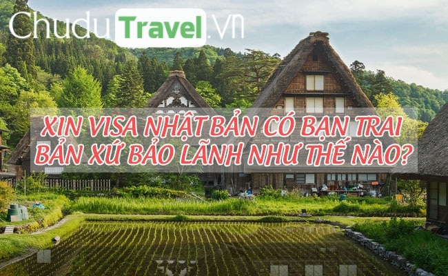 xin visa nhat ban co ban trai ban xu bao lanh nhu the nao