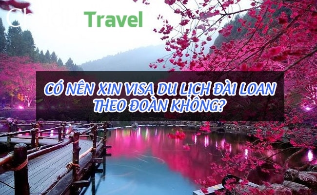 Có nên xin visa du lịch Đài Loan theo đoàn không?