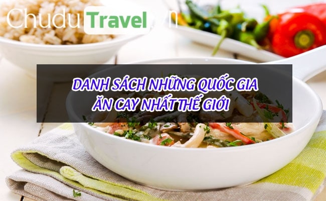 nhung quoc gia an cay nhat the gioi